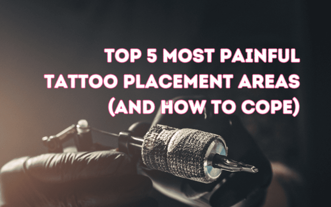 Top 5 Most Painful Tattoo Placement Areas.